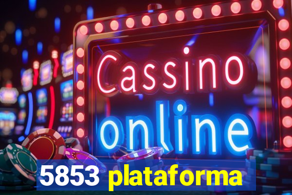 5853 plataforma